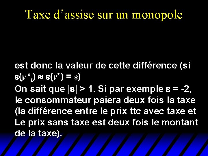 Taxe d’assise sur un monopole est donc la valeur de cette différence (si (y*t) Taxe d’assise sur un monopole est donc la valeur de cette différence (si (y*t)