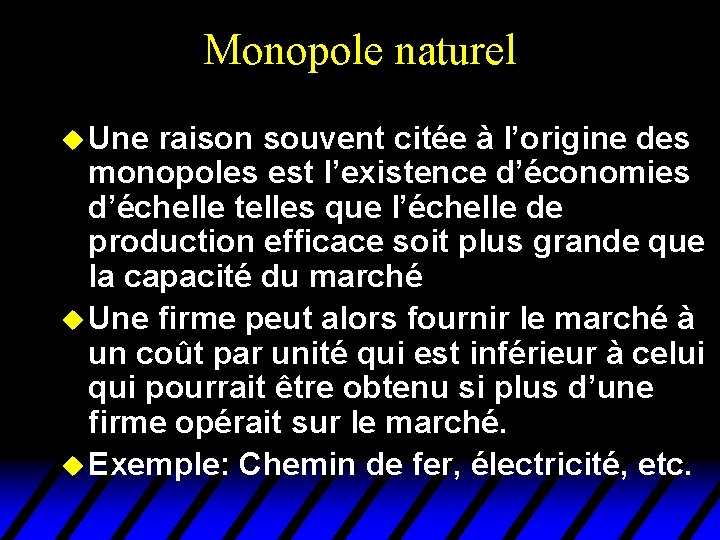 Monopole naturel u Une raison souvent citée à l’origine des monopoles est l’existence d’économies