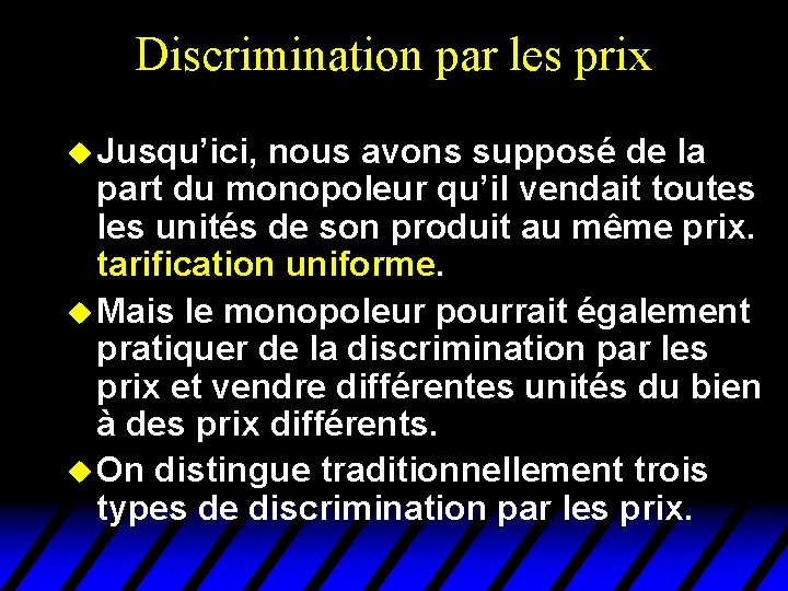 Discrimination par les prix u Jusqu’ici, nous avons supposé de la part du monopoleur