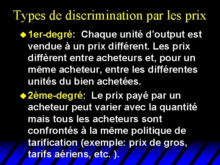 Types de discrimination par les prix u 1 er-degré: Chaque unité d’output est vendue