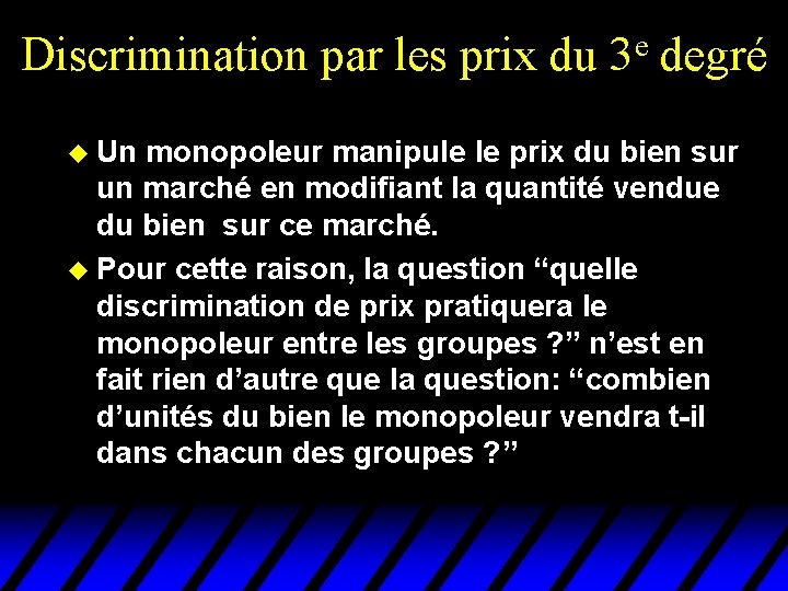 Discrimination par les prix du e 3 degré u Un monopoleur manipule le prix