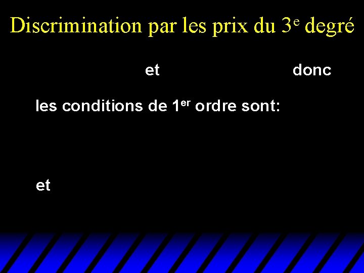 Discrimination par les prix du et les conditions de 1 er ordre sont: et