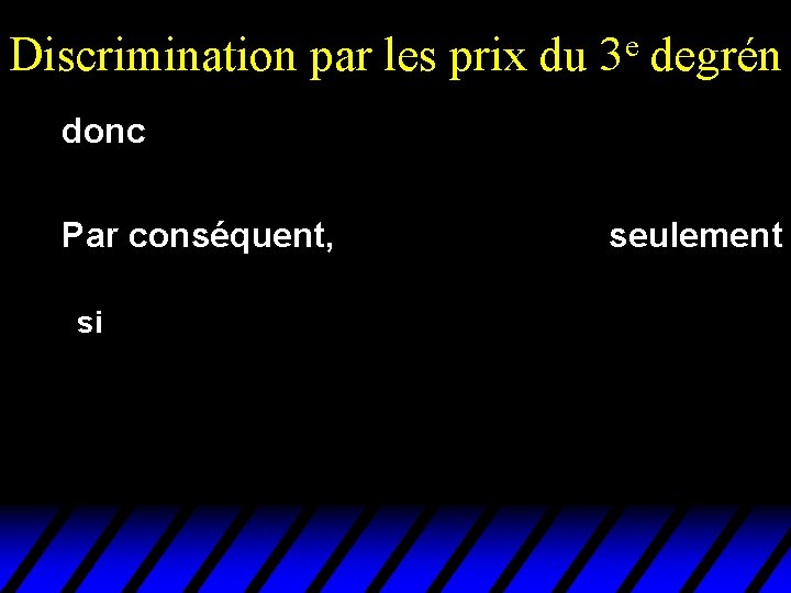 Discrimination par les prix du e 3 degrén donc Par conséquent, seulement si 