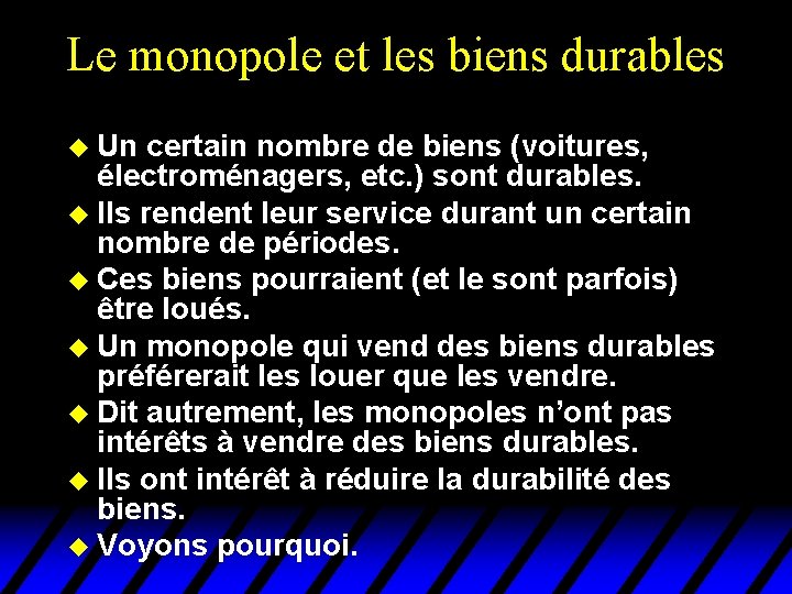 Le monopole et les biens durables u Un certain nombre de biens (voitures, électroménagers,