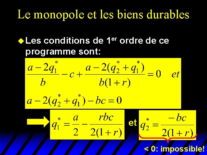 Le monopole et les biens durables u Les conditions de 1 er ordre de