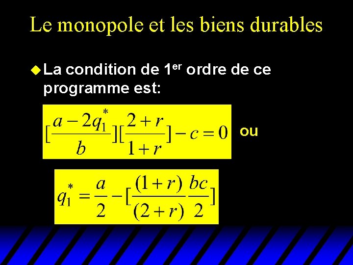 Le monopole et les biens durables u La condition de 1 er ordre de