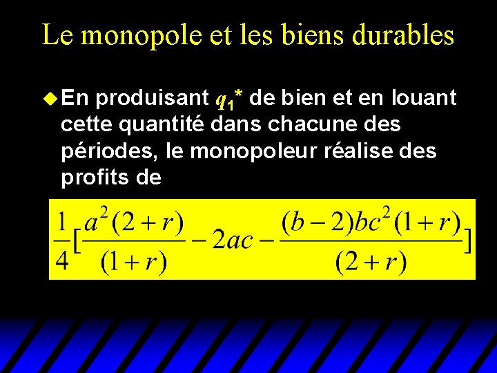 Le monopole et les biens durables u En produisant q 1* de bien et