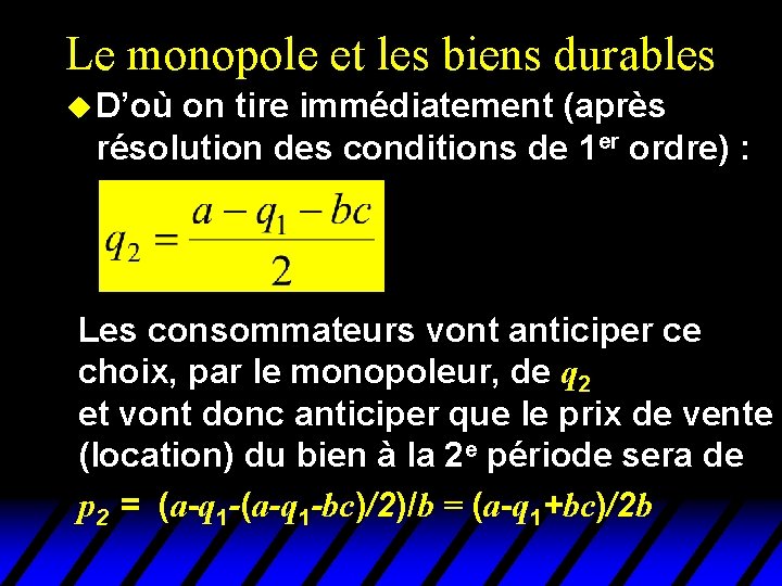 Le monopole et les biens durables u D’où on tire immédiatement (après résolution des