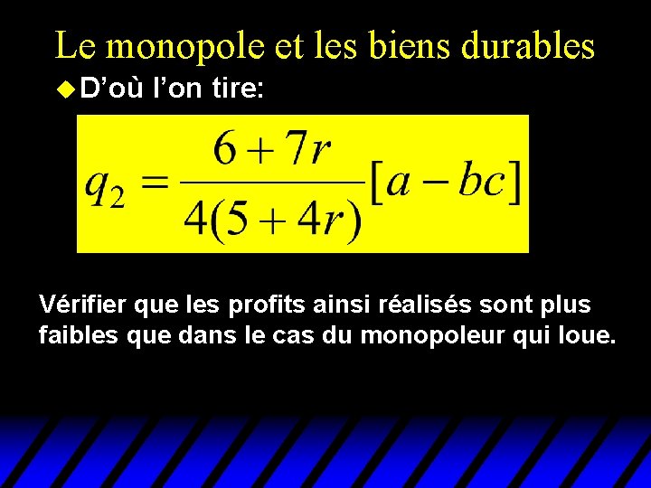 Le monopole et les biens durables u D’où l’on tire: Vérifier que les profits Le monopole et les biens durables u D’où l’on tire: Vérifier que les profits