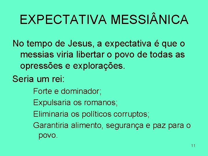 EXPECTATIVA MESSI NICA No tempo de Jesus, a expectativa é que o messias viria