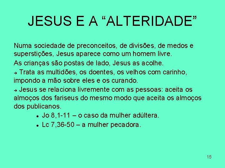 JESUS E A “ALTERIDADE” Numa sociedade de preconceitos, de divisões, de medos e superstições,