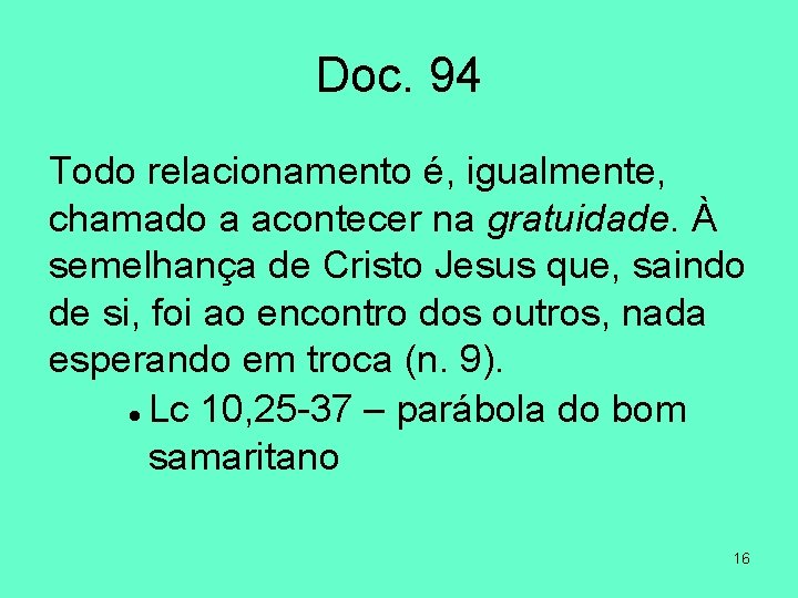 Doc. 94 Todo relacionamento é, igualmente, chamado a acontecer na gratuidade. À semelhança de