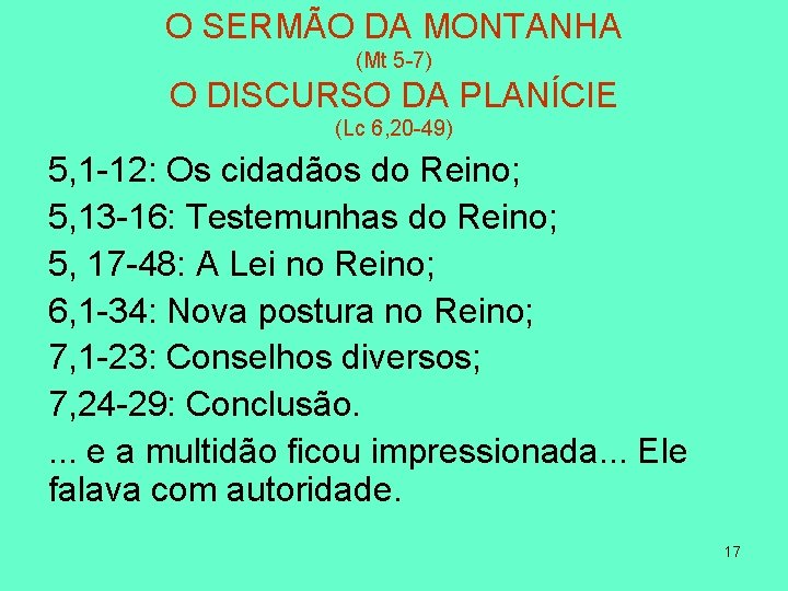 O SERMÃO DA MONTANHA (Mt 5 -7) O DISCURSO DA PLANÍCIE (Lc 6, 20