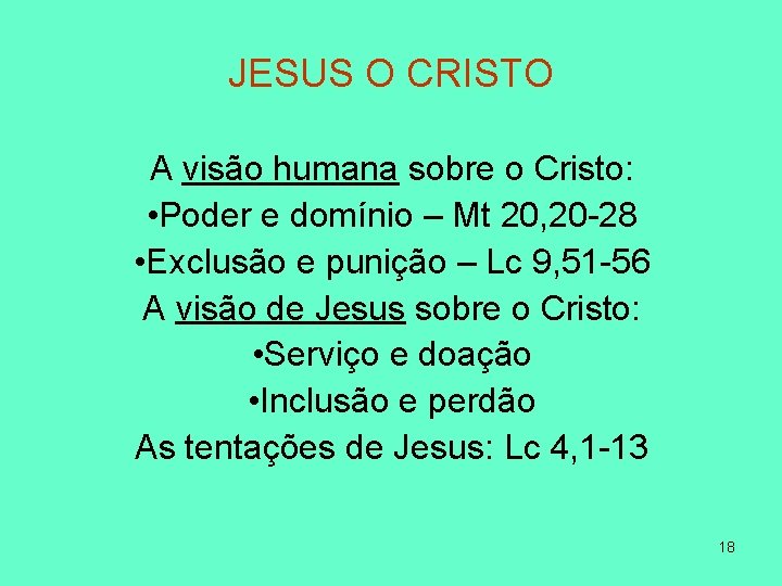 JESUS O CRISTO A visão humana sobre o Cristo: • Poder e domínio –