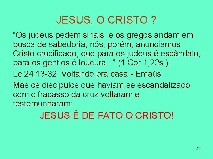 JESUS, O CRISTO ? “Os judeus pedem sinais, e os gregos andam em busca