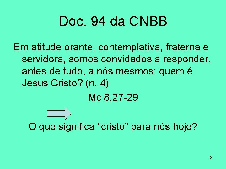 Doc. 94 da CNBB Em atitude orante, contemplativa, fraterna e servidora, somos convidados a