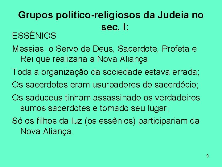 Grupos político-religiosos da Judeia no sec. I: ESSÊNIOS Messias: o Servo de Deus, Sacerdote,