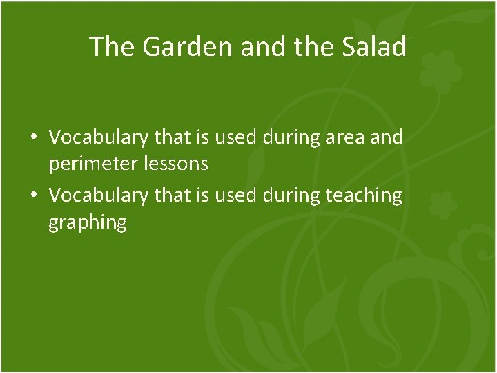 The Garden and the Salad • Vocabulary that is used during area and perimeter