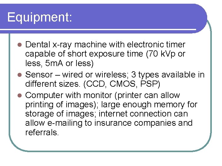 Equipment: Dental x-ray machine with electronic timer capable of short exposure time (70 k.