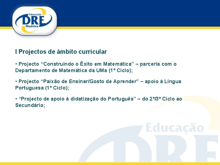 I Projectos de âmbito curricular • Projecto “Construindo o Êxito em Matemática” – parceria