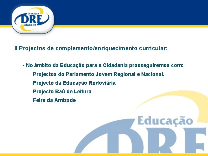 II Projectos de complemento/enriquecimento curricular: • No âmbito da Educação para a Cidadania prosseguiremos