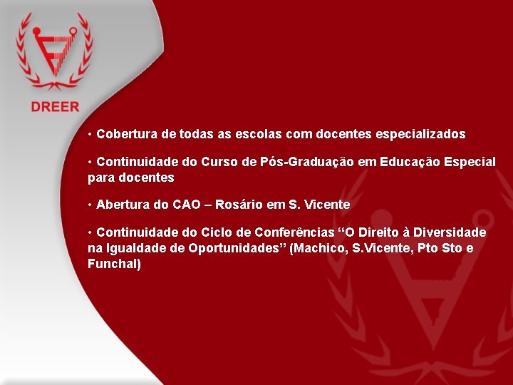 • Cobertura de todas as escolas com docentes especializados • Continuidade do Curso