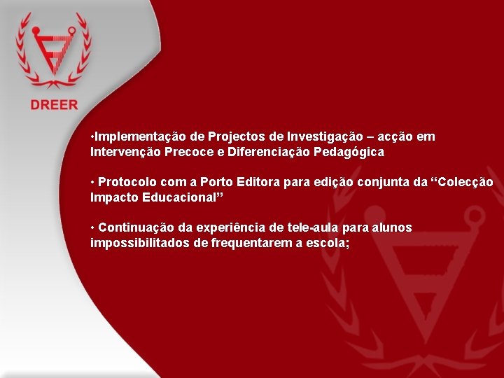  • Implementação de Projectos de Investigação – acção em Intervenção Precoce e Diferenciação