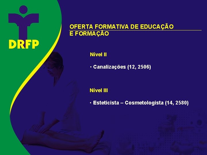 OFERTA FORMATIVA DE EDUCAÇÃO E FORMAÇÃO Nível II • Canalizações (12, 2506) Nível III
