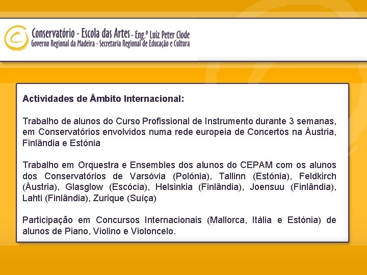 Actividades de mbito Internacional: Trabalho de alunos do Curso Profissional de Instrumento durante 3