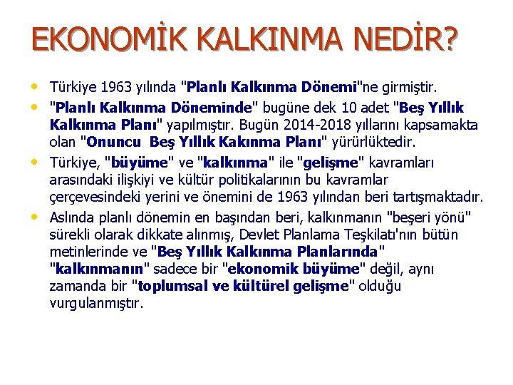 EKONOMİK KALKINMA NEDİR? • Türkiye 1963 yılında "Planlı Kalkınma Dönemi"ne girmiştir. • "Planlı Kalkınma