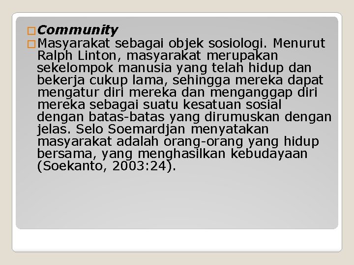 �Community �Masyarakat sebagai objek sosiologi. Menurut Ralph Linton, masyarakat merupakan sekelompok manusia yang telah