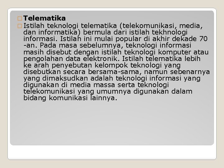 � Telematika � Istilah teknologi telematika (telekomunikasi, media, dan informatika) bermula dari istilah tekhnologi