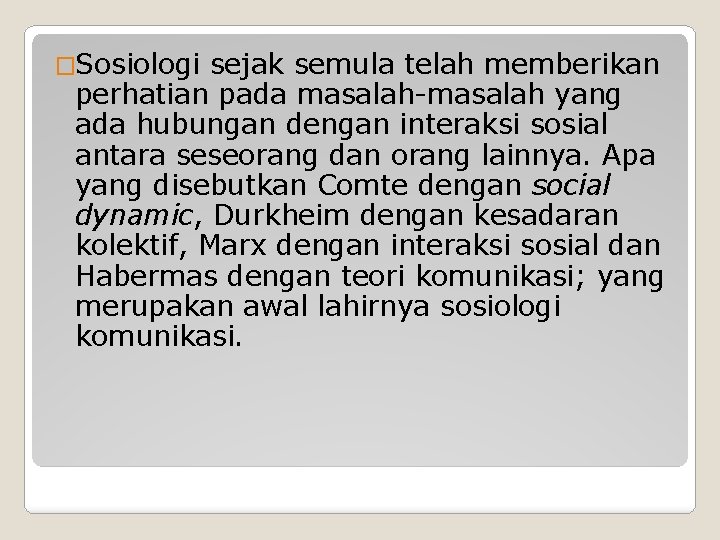 �Sosiologi sejak semula telah memberikan perhatian pada masalah-masalah yang ada hubungan dengan interaksi sosial