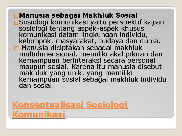 �Manusia sebagai Makhluk Sosial �Sosiologi komunikasi yaitu perspektif kajian sosiologi tentang aspek-aspek khusus komunikasi