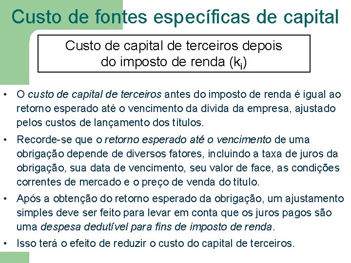 Custo de fontes específicas de capital Custo de capital de terceiros depois do imposto