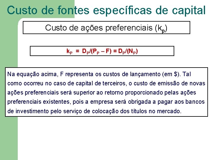 Custo de fontes específicas de capital Custo de ações preferenciais (kp) k. P =
