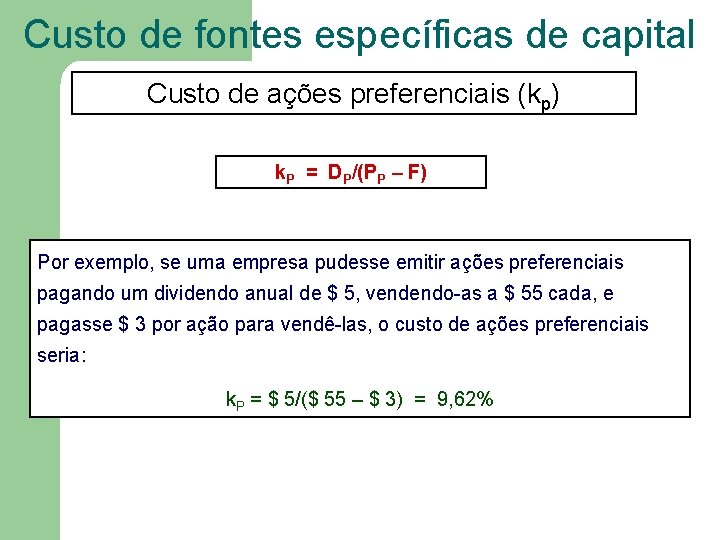 Custo de fontes específicas de capital Custo de ações preferenciais (kp) k. P =