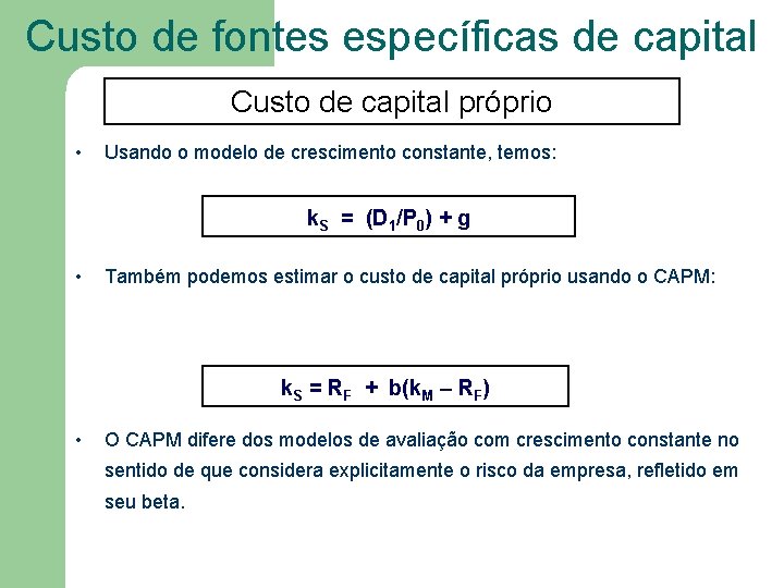 Custo de fontes específicas de capital Custo de capital próprio • Usando o modelo