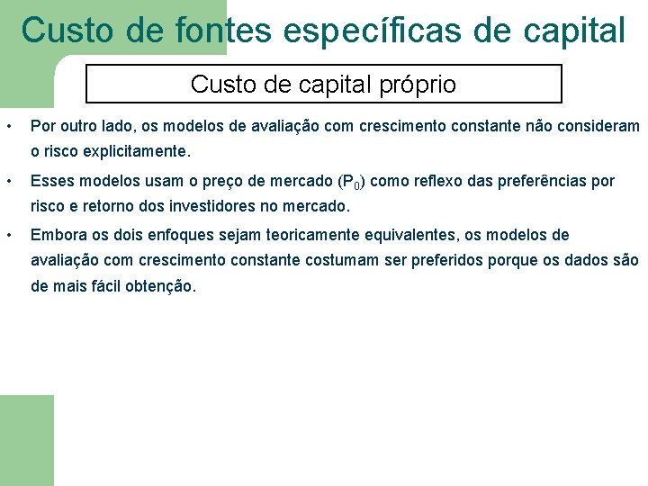 Custo de fontes específicas de capital Custo de capital próprio • Por outro lado,