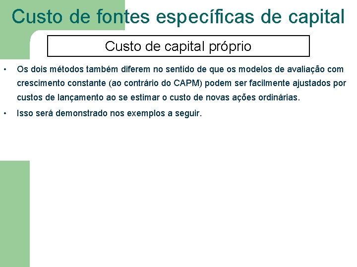 Custo de fontes específicas de capital Custo de capital próprio • Os dois métodos