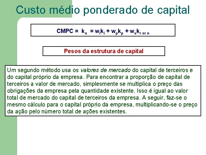 Custo médio ponderado de capital CMPC = ka = wiki + wpkp + wskr