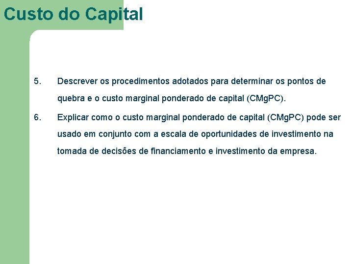 Custo do Capital 5. Descrever os procedimentos adotados para determinar os pontos de quebra