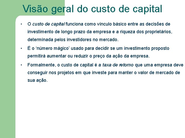 Visão geral do custo de capital • O custo de capital funciona como vínculo