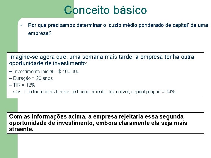 Conceito básico • Por que precisamos determinar o ‘custo médio ponderado de capital’ de