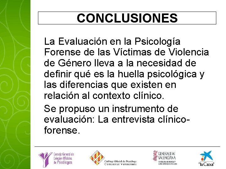 CONCLUSIONES La Evaluación en la Psicología Forense de las Víctimas de Violencia de Género