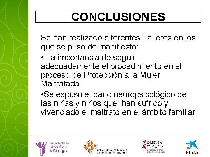 CONCLUSIONES Se han realizado diferentes Talleres en los que se puso de manifiesto: •