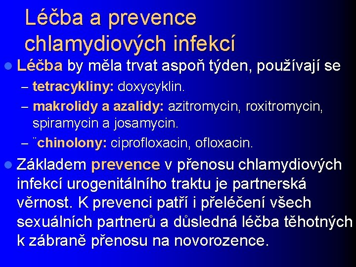 Léčba a prevence chlamydiových infekcí l Léčba by měla trvat aspoň týden, používají se