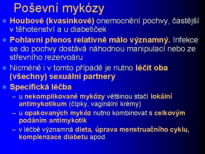 Poševní mykózy Houbové (kvasinkové) onemocnění pochvy, častější v těhotenství a u diabetiček l Pohlavní