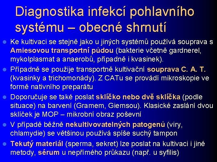 Diagnostika infekcí pohlavního systému – obecné shrnutí l l l Ke kultivaci se stejně