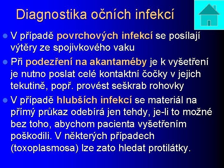 Diagnostika očních infekcí l V případě povrchových infekcí se posílají výtěry ze spojivkového vaku